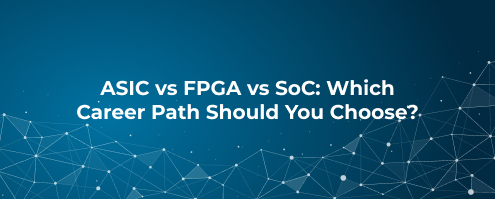 ASIC vs FPGA vs SoC_ Which Career Path Should You Choose_